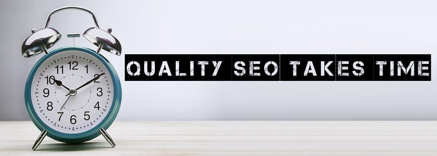 quality SEO takes time